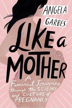 Like a Mother Angela Garbes