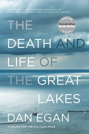 The Death and Life of the Great Lakes  Dan Egan