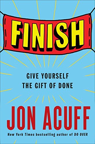 Finish: Give Yourself the Gift of Done  Jon Acuff