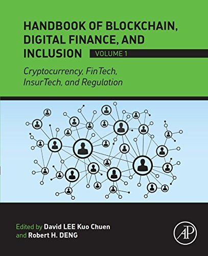 Handbook of Blockchain, Digital Finance, and Inclusion, Volume 1: Cryptocurrency, FinTech, InsurTech, and Regulation  David Lee Kuo Chuen