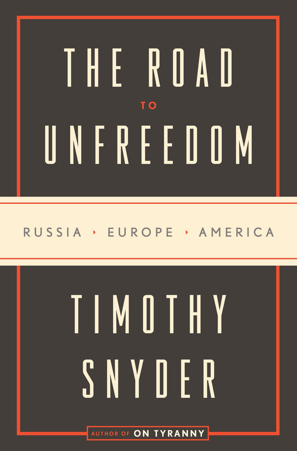 The Road to Unfreedom Timothy Snyder