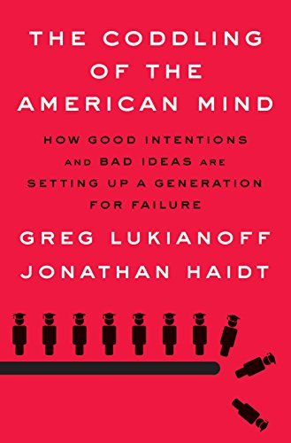 The Coddling of the American Mind Greg Lukianoff