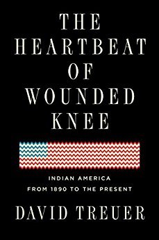 The Heartbeat of Wounded Knee David Treuer