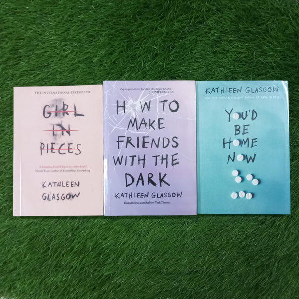 girl in pieces=how to make friends with the dark=you'd be home now