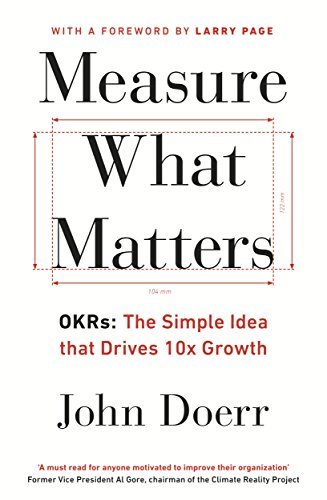 Measure What Matters  John Doerr