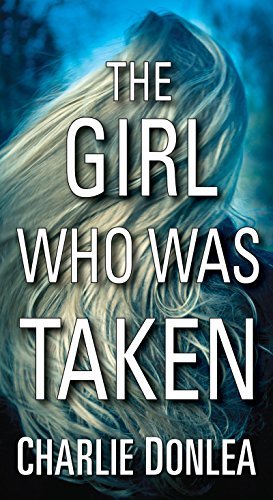 The Girl Who Was Taken  Charlie Donlea