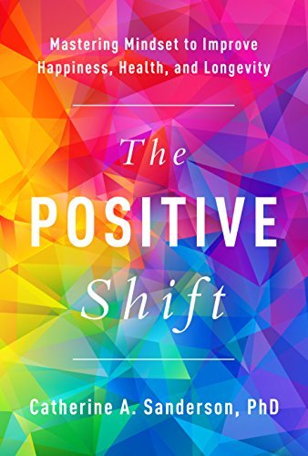 The Positive Shift Catherine A. Sanderson