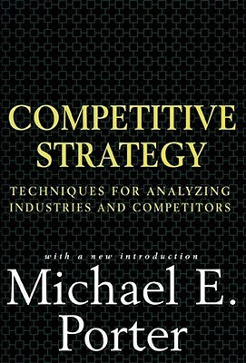 Competitive Strategy by Michael E. Porter
