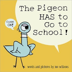 The Pigeon Has to Go to School  Mo Willems