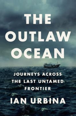 The Outlaw Ocean Ian Urbina