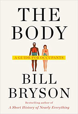 The Body: A Guide for Occupants  Bill Bryson