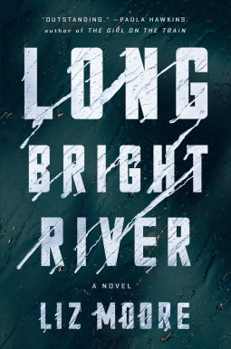 Long Bright River  Liz Moore