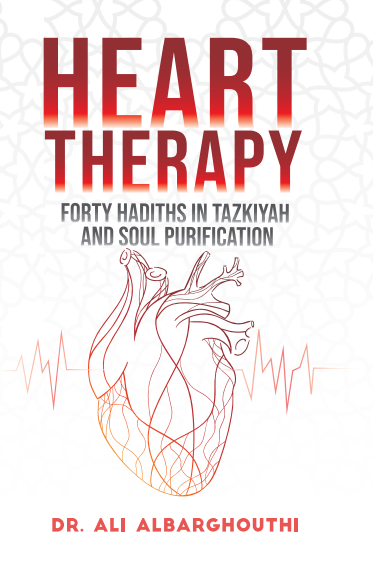 Heart Therapy: Forty Hadiths in Tazkiyah and Soul Purification by Ali Albarghouthi