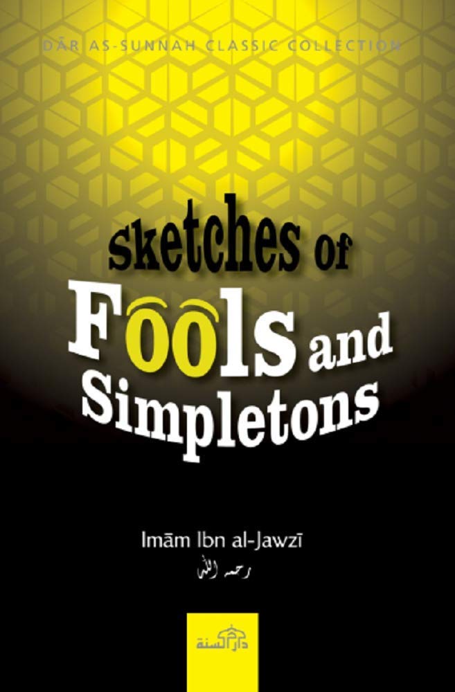 Sketches of Fools and Simpletons by Imam Ibn Al-Jawzi