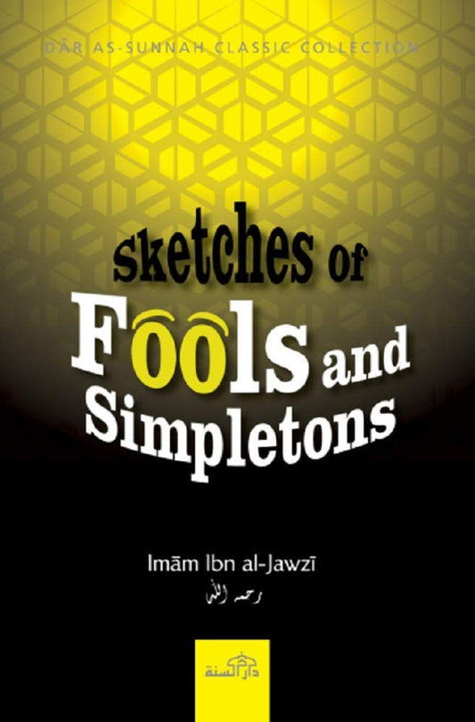 Sketches of Fools and Simpletons by Imam Ibn Al-Jawzi