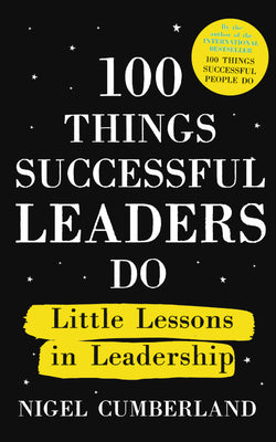100 Things Successful Leaders Do - Nigel Cumberland