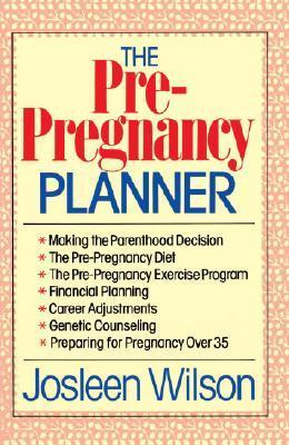 The Pre-Pregnancy Planner  Josleen Wilson
