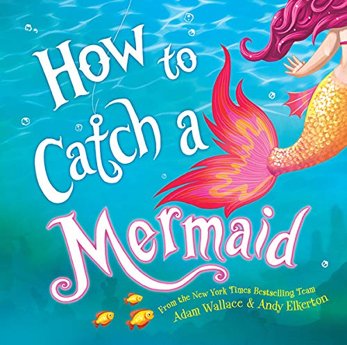 How to Catch a Mermaid  Adam Wallace