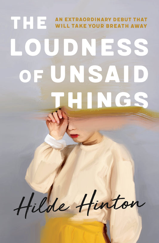 The Loudness of Unsaid Things Book by Hilde Hinton