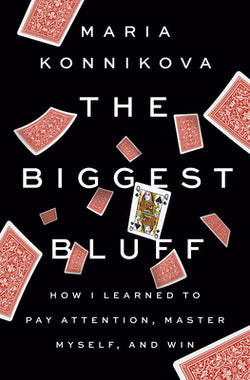 The Biggest Bluff Maria Konnikova