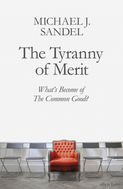 The Tyranny of Merit Michael J. Sandel