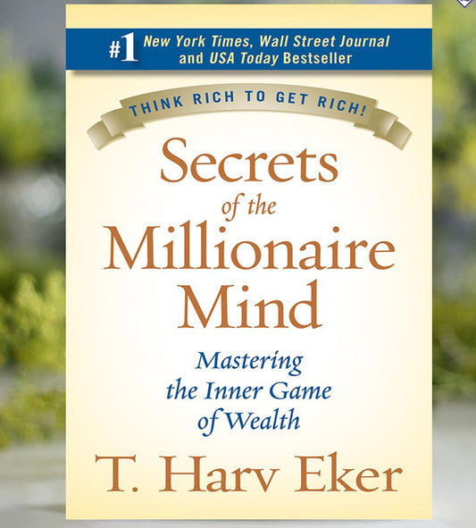 Secrets of the Millionaire Mind by T. Harv Eker