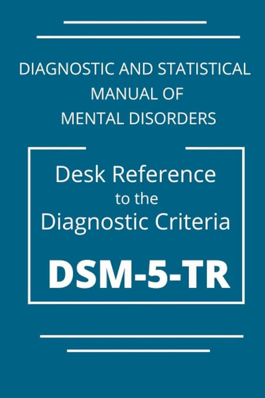 Diagnostic and Statistical Manual of Mental Disorders: DSM-5-TR