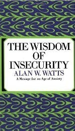 The Wisdom of Insecurity Alan W. Watts