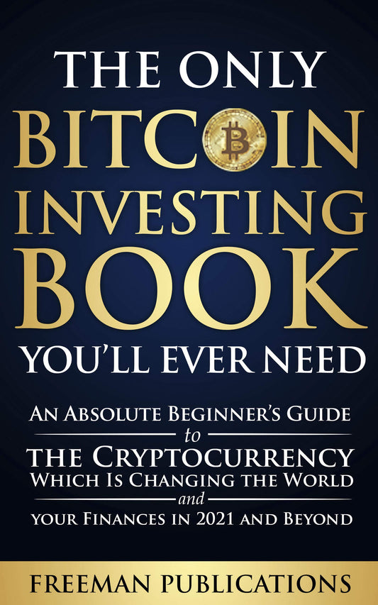 The Only Bitcoin Investing Book You’ll Ever Need Freeman Publications