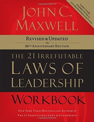 The 21 Irrefutable Laws of Leadership John C. Maxwell