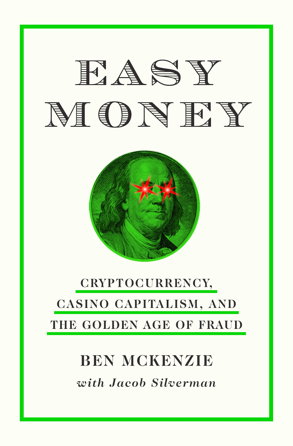 Easy Money: Cryptocurrency, Casino Capitalism, and the Golden Age of Fraud  Ben McKenzie
