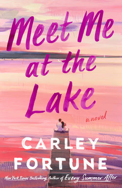 Meet Me at the Lake  Carley Fortune