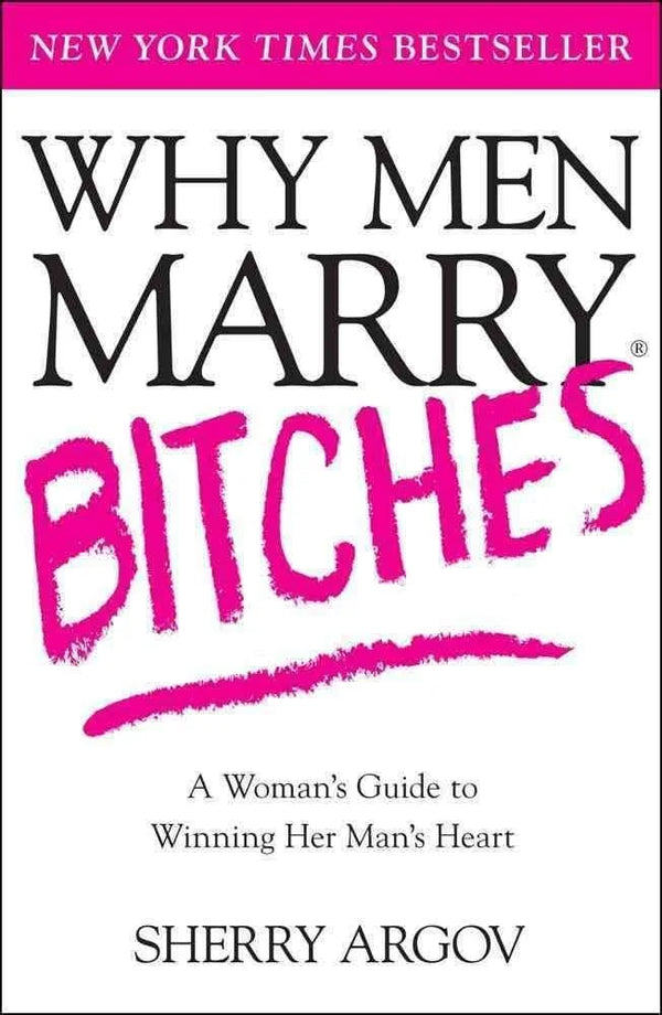 Why Men Marry Bitches Book by Sherry Argov