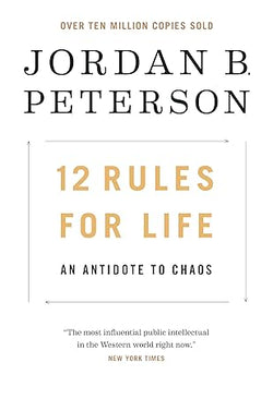 12 Rules for Life: An Antidote to Chaos Hardcover – January 23, 2018 by Jordan B. Peterson (Author)