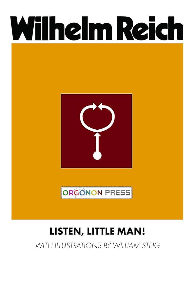 Listen, Little Man by Reich, Wilhelm, Steig,