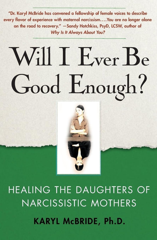 Will I Ever Be Good Enough? by Dr. Karyl McBride Ph.D