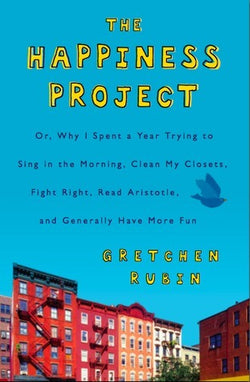 The Happiness Project  Gretchen Rubin