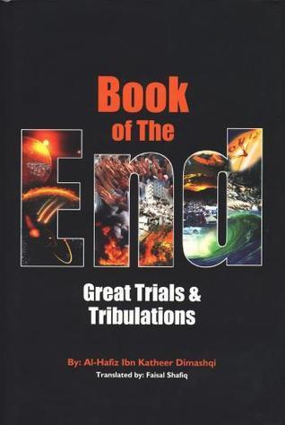 Book of the End: Great Trials & Tribulations by Al-Hafiz Ibn Katheer Dimashqi