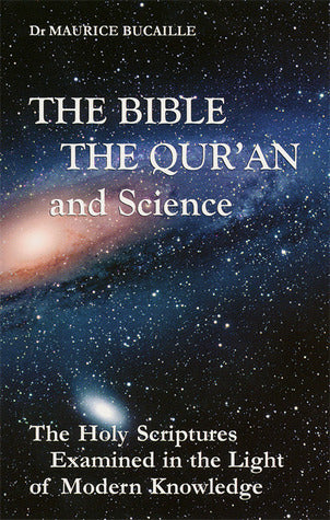 The Bible, The Qur'an and Science by Dr. Maurice Bucaille - Book Cover