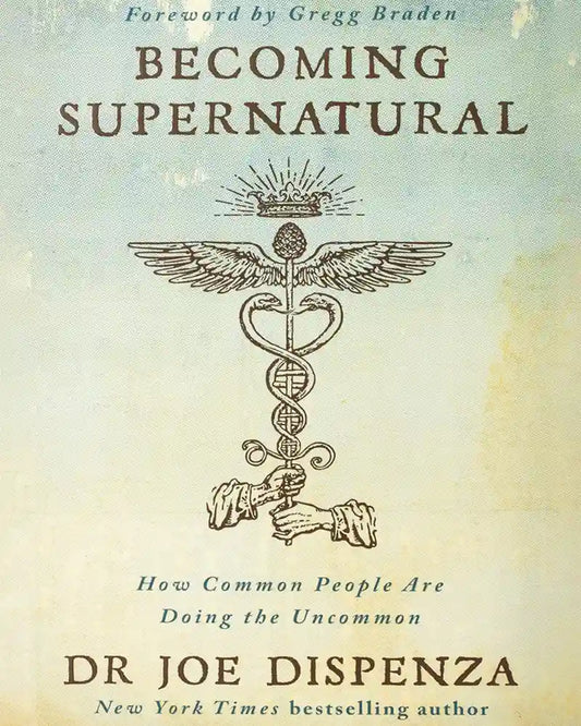 Becoming Supernatural by Dr. Joe Dispenza