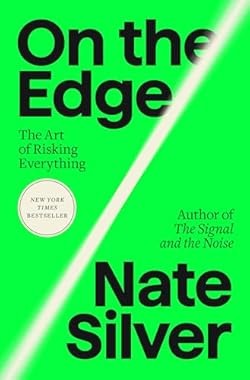 On the Edge: The Art of Risking Everything Nate Silver