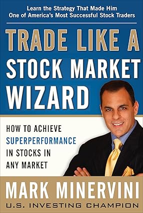 Trade Like a Stock Market Wizard by Mark Minervini