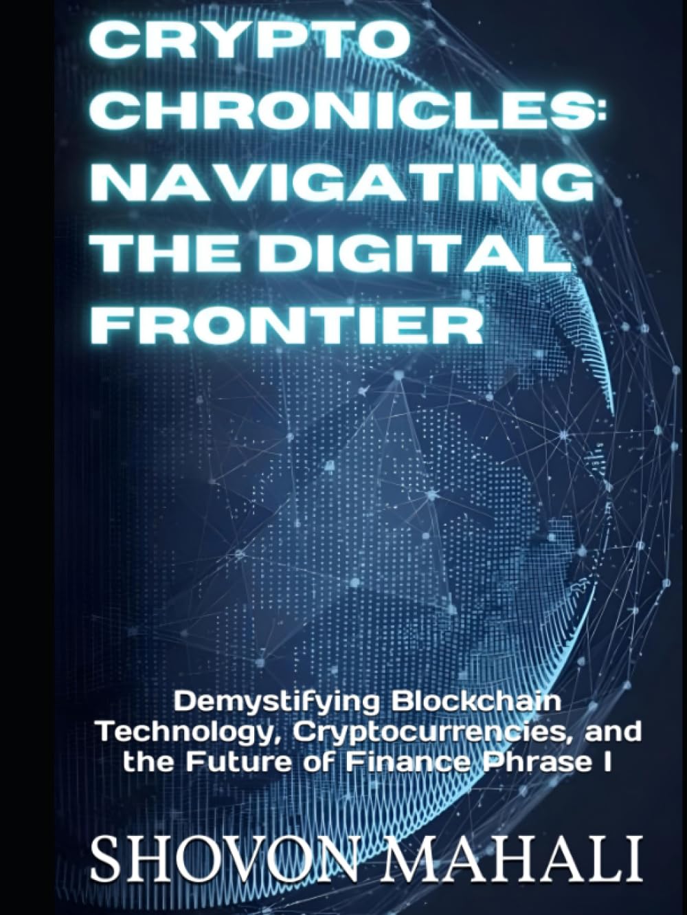 Cryptocurrency Chronicles: Navigating the Digital Frontier Yunus Baaqi