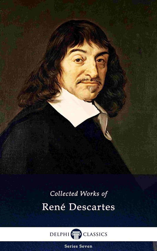 Collected Works of by René Descartes