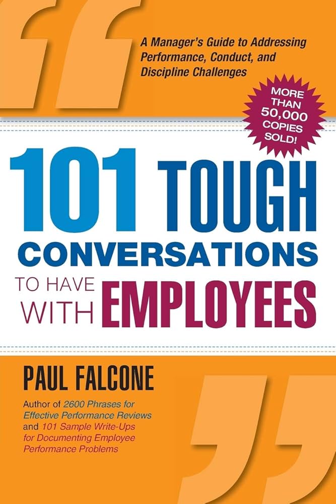 101 Tough Conversations to Have with Employees by Pual Falcone