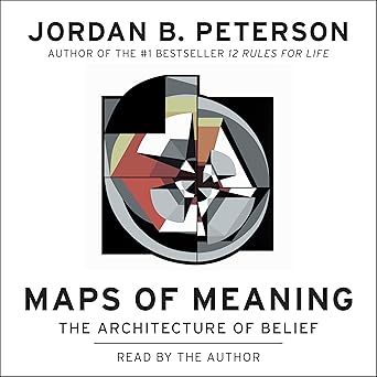 Maps of Meaning: The Architecture of Belief – Unabridged Jordan B. Peterson