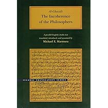 The Incoherence of the Philosophers by al-Ghazali