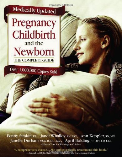 Pregnancy, Childbirth, and the Newborn Penny Simkin