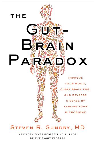 The Gut-Brain Paradox by Dr. Steven R. Gundry MD