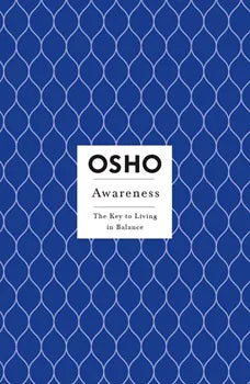 Awareness: the Key To Living In Balance (Insights For a New Way Of Living Series)